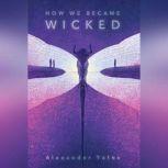 How We Became Wicked, Alexander Yates