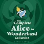 Alice in Wonderland The Complete Col..., Lewis Carroll