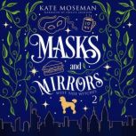 Masks and Mirrors, Kate Moseman