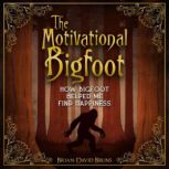 The Motivational Bigfoot, Brian David Bruns