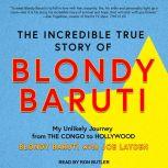 The Incredible True Story of Blondy B..., Blondy Baruti