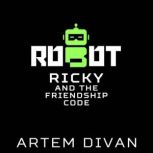 Robot Ricky and the Friendship Code, Artem Divan