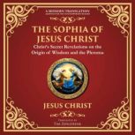 The Sophia of Jesus Christ, Attributed to Jesus Christ Gnostic Tradition