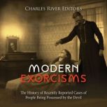 Modern Exorcisms The History of Rece..., Charles River Editors