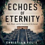 Echoes of Eternity, Christian Felix