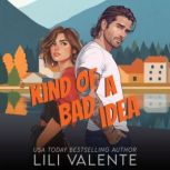 Kind of a Bad Idea, Lili Valente