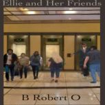 Ellie and Her Friends, B Robert O