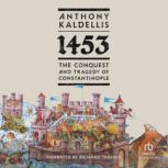 1453, Anthony Kaldellis
