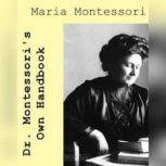 Dr. Montessoris Own Handbook, Maria Montessori