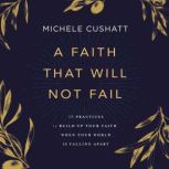 A Faith That Will Not Fail, Michele Cushatt