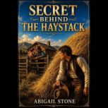 Secret Behind the Haystack, Abigail Stone