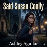 Said Susan Coolly, Ashley Aguilar