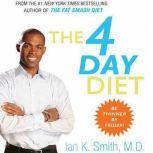 The 4 Day Diet, Ian K. Smith, M.D.