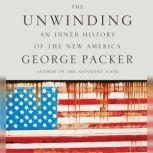 The Unwinding An Inner History of the New America, George Packer