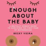 Enough About the Baby, Becky Vieira
