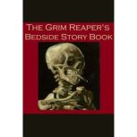 The Grim Reapers Bedside Story Book, Edgar Allan Poe