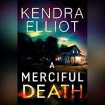 A Merciful Death, Kendra Elliot