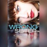 The Wrong Sister, T. E. Woods