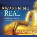 Awakening Is Real, Jack Kornfield, PhD