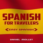 SPANISH FOR TRAVELERS EASY SPANISH, Daniel Mollet