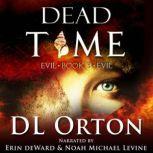 Dead Time (Between Two Evils #3), D. L. Orton