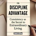 The Discipline Advantage, Caleb David