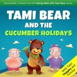 Tami Bear and the Cucumber Holidays, Anna Setlak