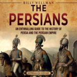 The Persians An Enthralling Guide to..., Billy Wellman