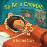 To Be a Cheetah, Joanne C Hillhouse