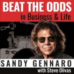 Beat the Odds in Business  Life, Sandy Gennaro