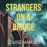 Strangers on a Bridge, Louise Mangos
