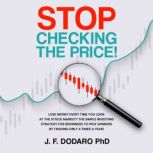 Stop Checking the Price!, J. F. Dodaro