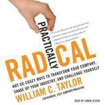 Practically Radical, William C. Taylor