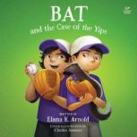 Bat and the Case of the Yips, Elana K. Arnold