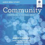 Community: Audio Bible Studies Starting Well in Your Small Group, Andy Stanley