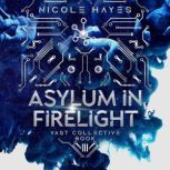 Asylum in Firelight, Nicole Hayes