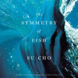 The Symmetry of Fish, Su Cho
