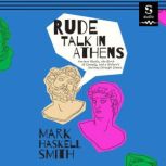 Rude Talk in Athens, Mark Haskell Smith