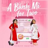 A Banh Mi for Two, Trinity Nguyen