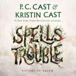 Spells Trouble Sisters of Salem, P. C. Cast