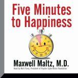 Five Minutes to Happiness, Maxwell Maltz