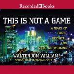 This Is Not a Game, Walter John Williams