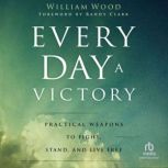 Every Day a Victory, William Wood