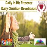 Daily in His PresenceDaily Christian..., Andrew	Murray