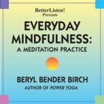 Everyday Mindfulness  A Meditation P..., Beryl Bender Birch