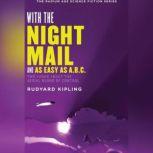 With the Night Mail and As Easy as A.B.C. Two Yarns About the Aerial Board of Control, Rudyard Kipling