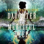 Daughter of the Merciful Deep, Leslye Penelope