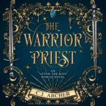 The Warrior Priest, C.J. Archer