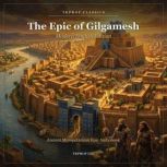 The Epic of Gilgamesh Modern English..., Anonymous .