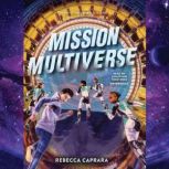 Mission Multiverse, Rebecca Caprara